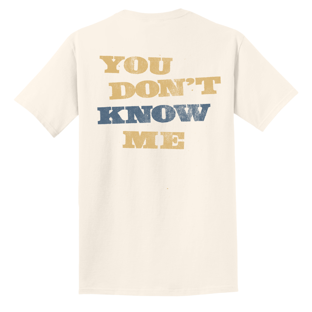 You Don't Know Me Tee Back